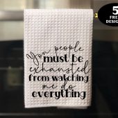 Funny Kitchen Towel png, You People Must be Exhausted towel png, funny parenting towel sublimation design, cute parent towel png
