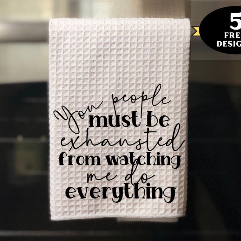 Funny Kitchen Towel png, You People Must be Exhausted towel png, funny parenting towel sublimation design, cute parent towel png