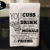 Funny Friends Kitchen Towel png, You’re Everything I Want in a Friend Kitchen towel png, funny towel sublimation design, cute towel png