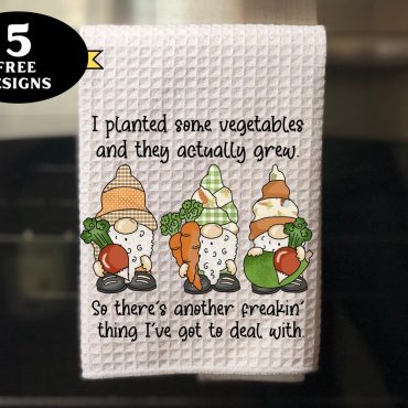 Funny Kitchen Towel png, I Planted Vegetables towel png, funny gardening towel sublimation design, cute gardening gnome towel png